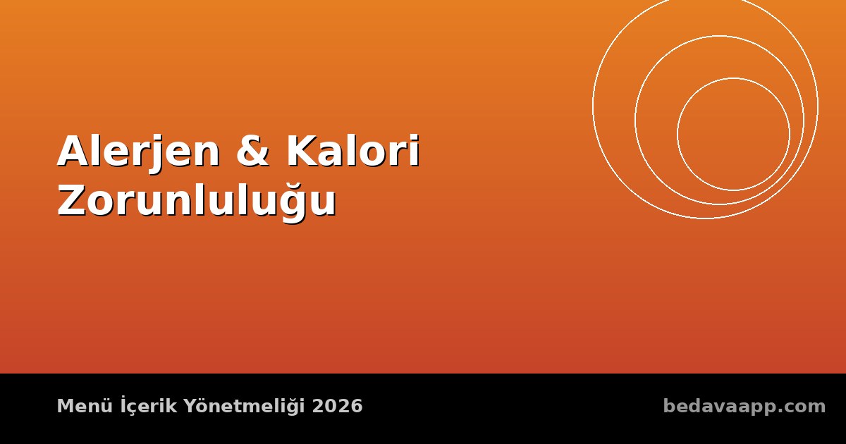 Menüde Alerjen ve Kalori Bilgisi Zorunlu Hale Geldi: Restoranlar İçin 2026 Takvimi ve Ücretsiz Çözüm