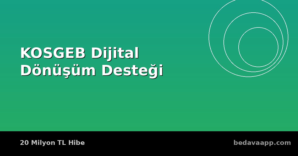 KOSGEB 2026 Dijital Dönüşüm Desteği Başladı: KOBİ'ler 20 Milyon TL'ye Kadar Hibe Alabilir